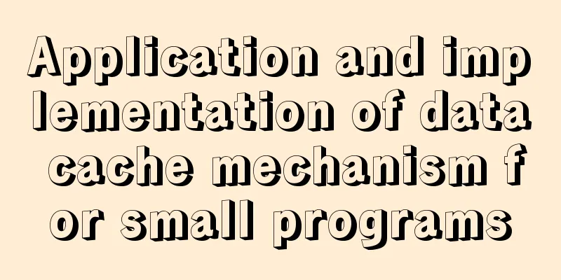 Application and implementation of data cache mechanism for small programs