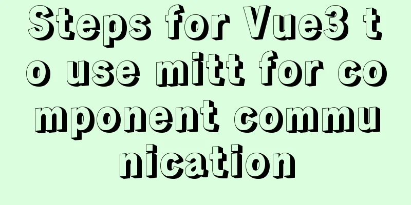 Steps for Vue3 to use mitt for component communication
