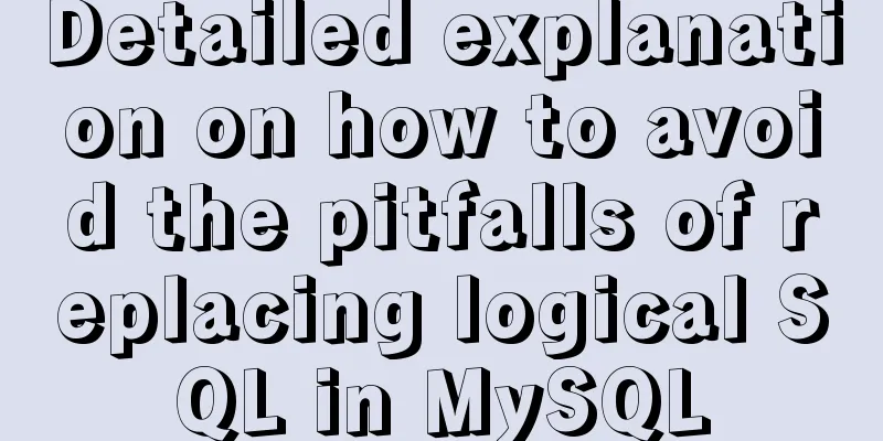 Detailed explanation on how to avoid the pitfalls of replacing logical SQL in MySQL