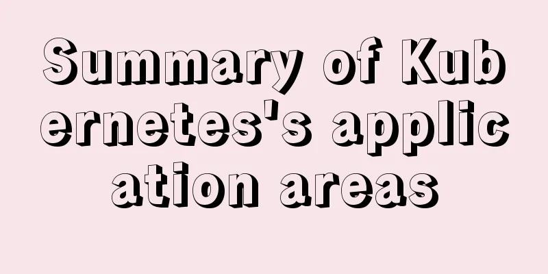 Summary of Kubernetes's application areas