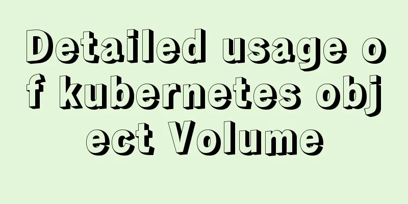 Detailed usage of kubernetes object Volume