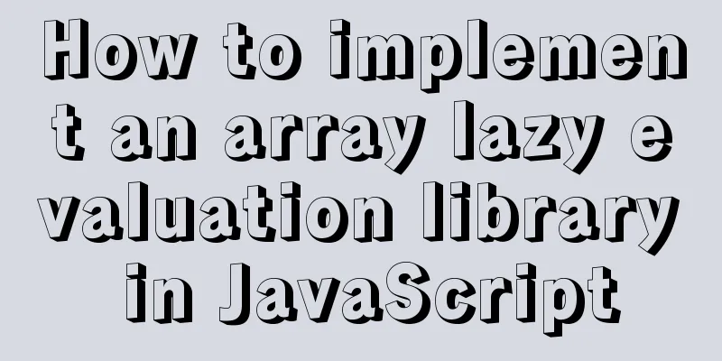 How to implement an array lazy evaluation library in JavaScript