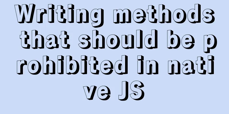 Writing methods that should be prohibited in native JS