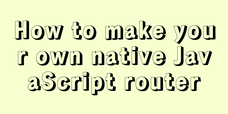 How to make your own native JavaScript router