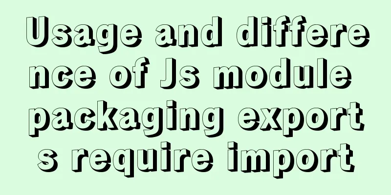 Usage and difference of Js module packaging exports require import
