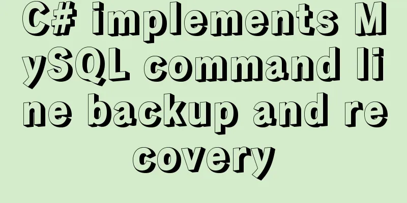 C# implements MySQL command line backup and recovery