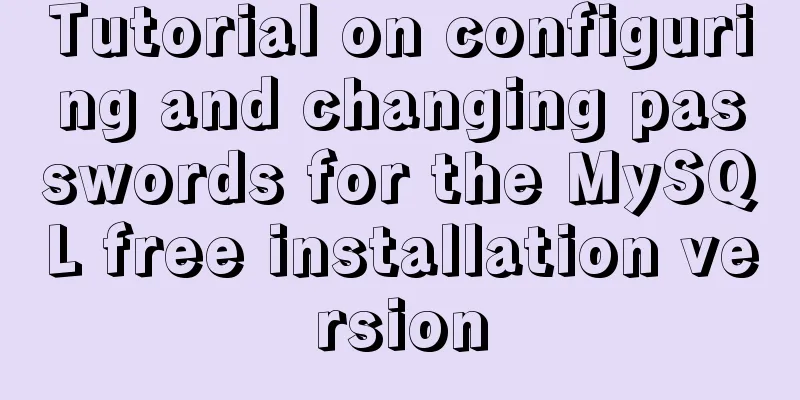 Tutorial on configuring and changing passwords for the MySQL free installation version