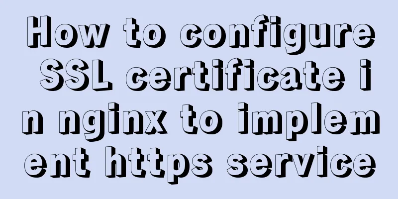 How to configure SSL certificate in nginx to implement https service