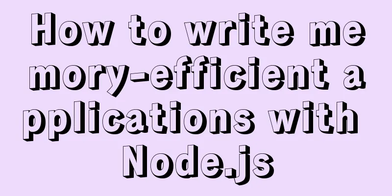 How to write memory-efficient applications with Node.js