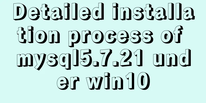 Detailed installation process of mysql5.7.21 under win10