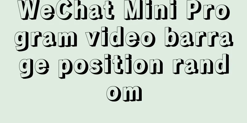 WeChat Mini Program video barrage position random