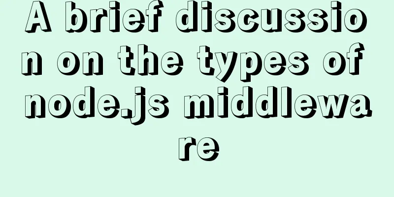 A brief discussion on the types of node.js middleware