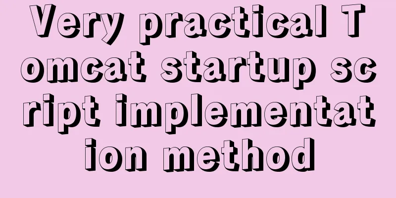 Very practical Tomcat startup script implementation method