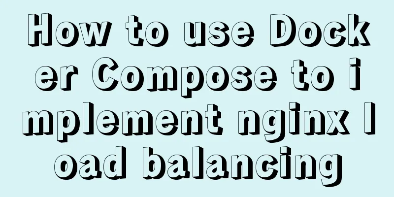 How to use Docker Compose to implement nginx load balancing