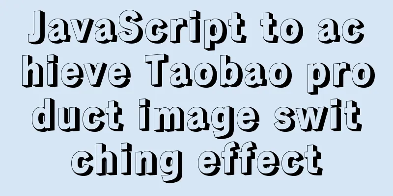 JavaScript to achieve Taobao product image switching effect