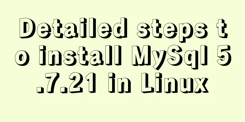 Detailed steps to install MySql 5.7.21 in Linux