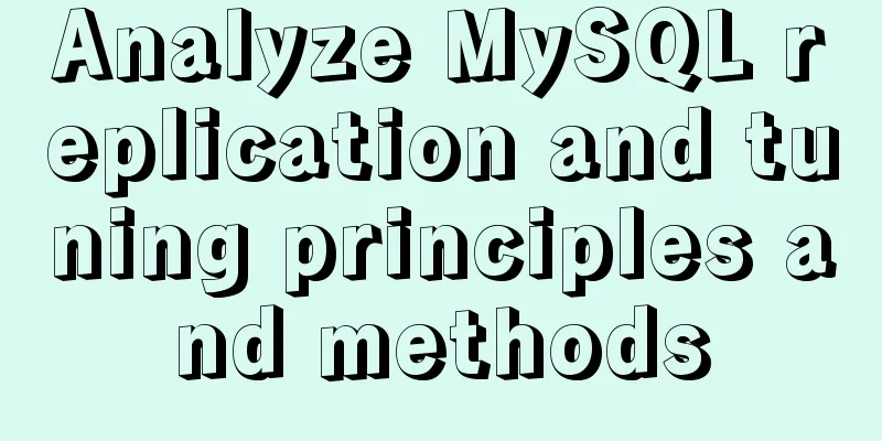 Analyze MySQL replication and tuning principles and methods