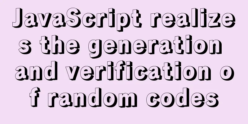 JavaScript realizes the generation and verification of random codes