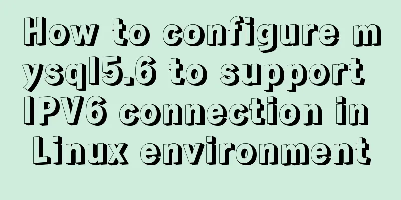 How to configure mysql5.6 to support IPV6 connection in Linux environment