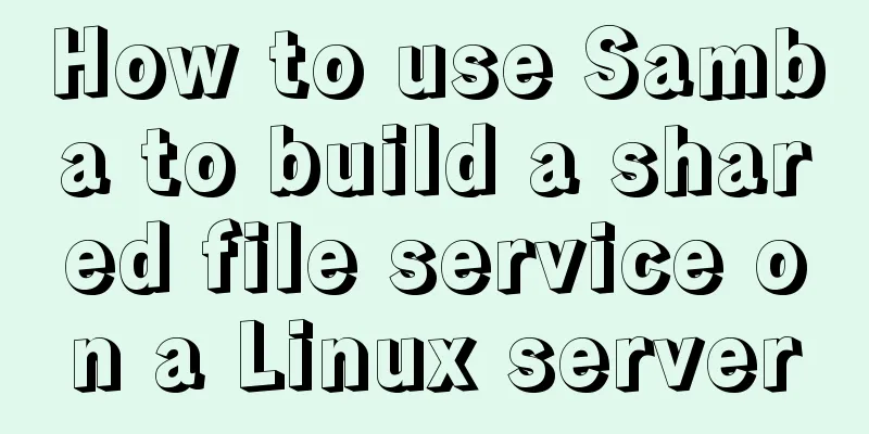 How to use Samba to build a shared file service on a Linux server
