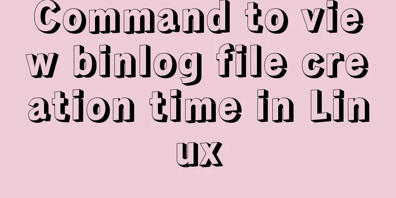 Command to view binlog file creation time in Linux