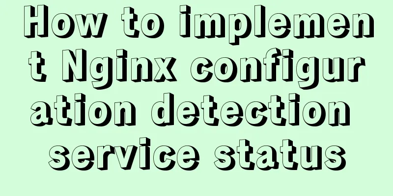 How to implement Nginx configuration detection service status