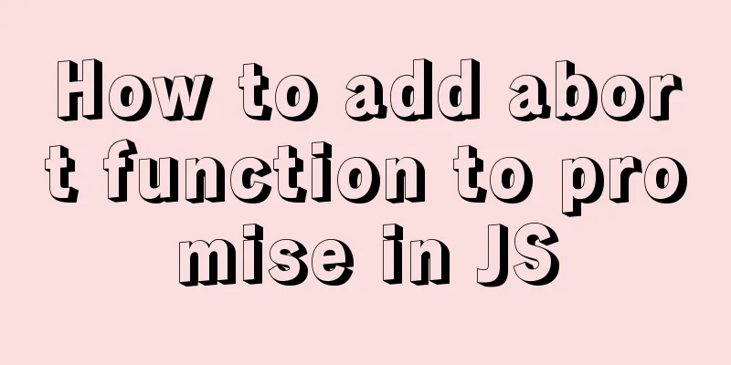 How to add abort function to promise in JS