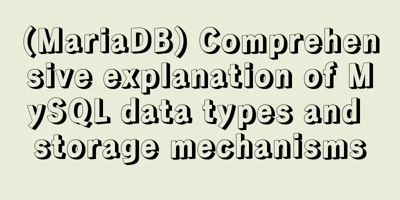 (MariaDB) Comprehensive explanation of MySQL data types and storage mechanisms