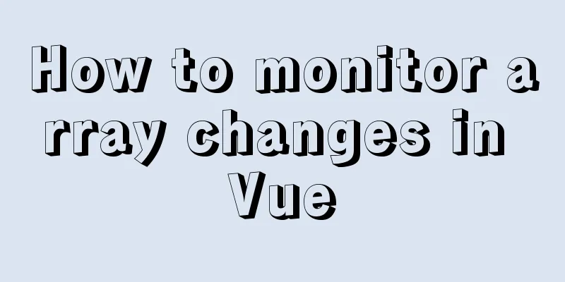 How to monitor array changes in Vue