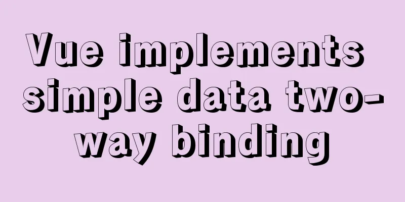 Vue implements simple data two-way binding