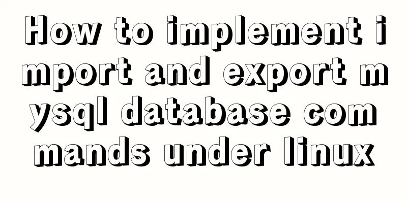 How to implement import and export mysql database commands under linux