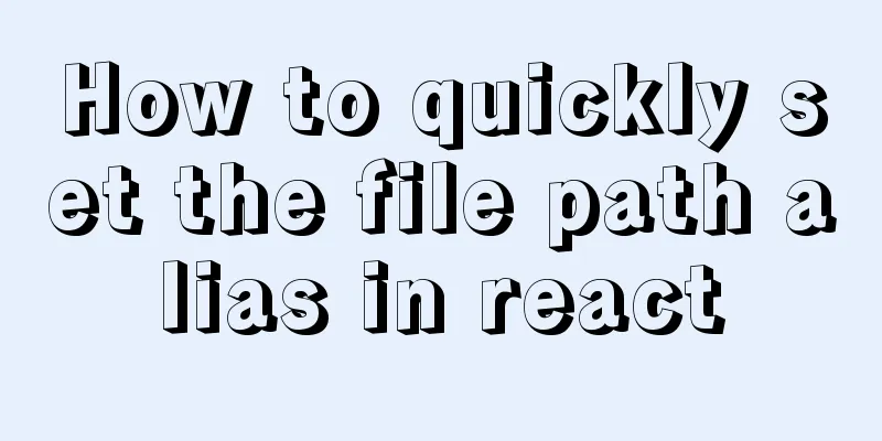 How to quickly set the file path alias in react