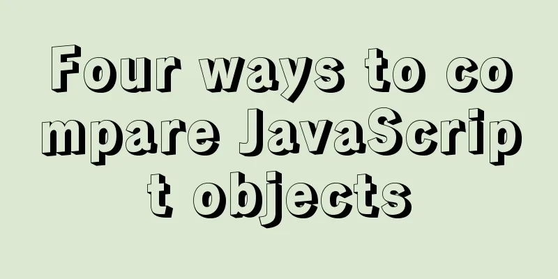 Four ways to compare JavaScript objects