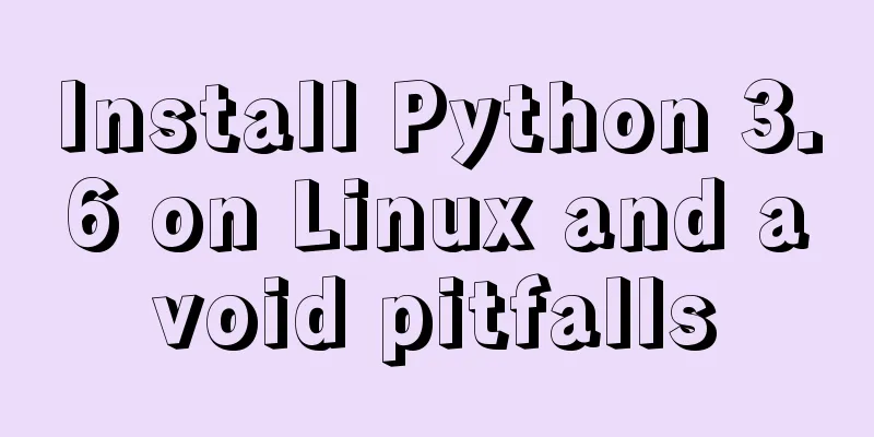 Install Python 3.6 on Linux and avoid pitfalls