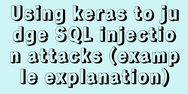Using keras to judge SQL injection attacks (example explanation)