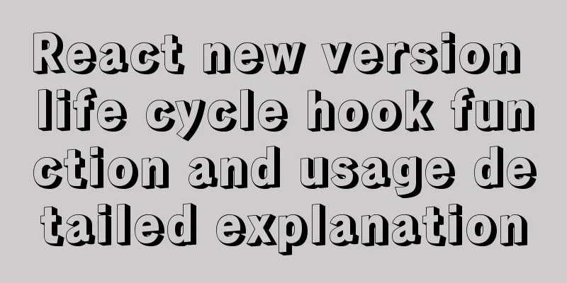 React new version life cycle hook function and usage detailed explanation