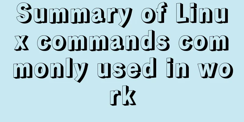Summary of Linux commands commonly used in work