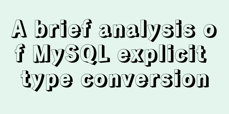 A brief analysis of MySQL explicit type conversion