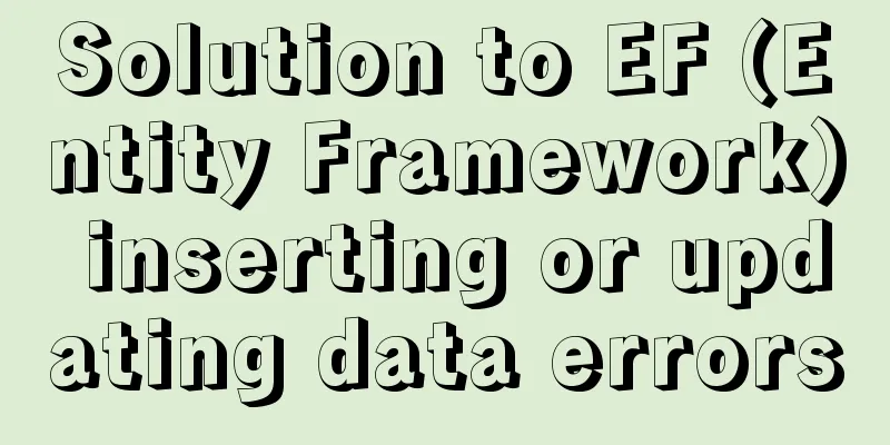 Solution to EF (Entity Framework) inserting or updating data errors