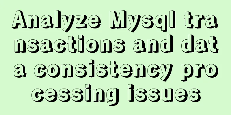 Analyze Mysql transactions and data consistency processing issues