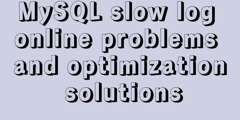 MySQL slow log online problems and optimization solutions