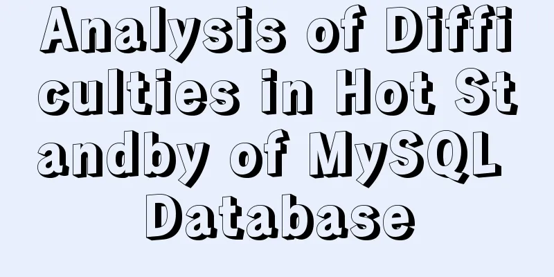 Analysis of Difficulties in Hot Standby of MySQL Database