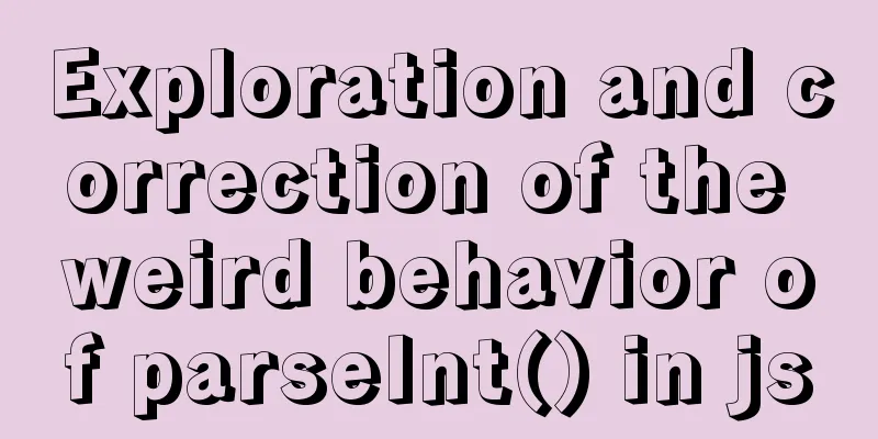 Exploration and correction of the weird behavior of parseInt() in js