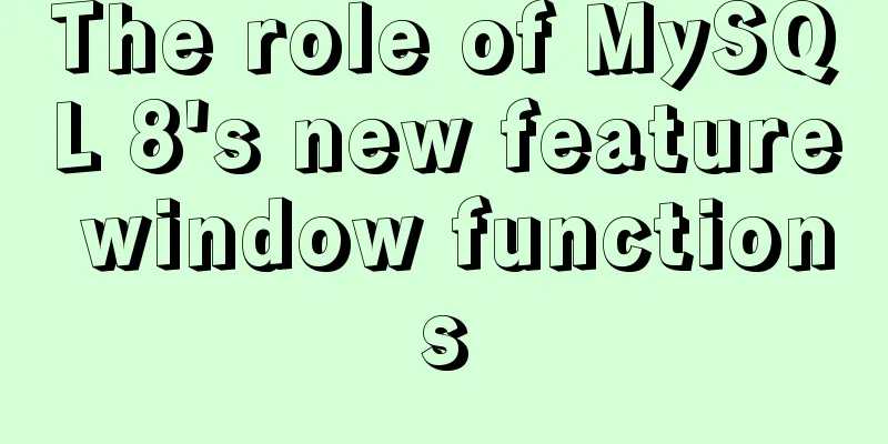 The role of MySQL 8's new feature window functions