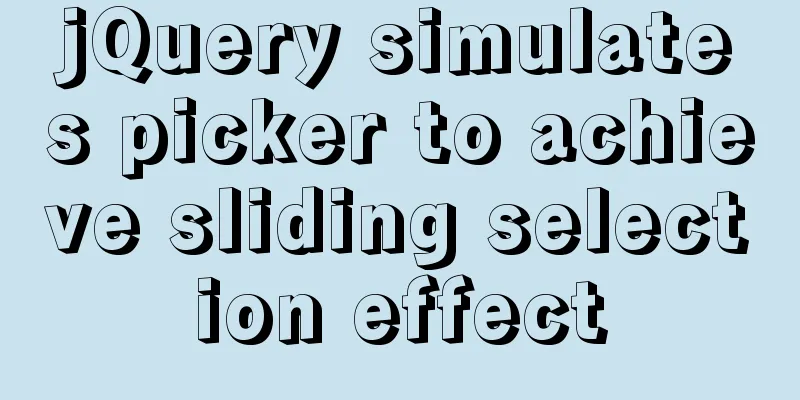 jQuery simulates picker to achieve sliding selection effect