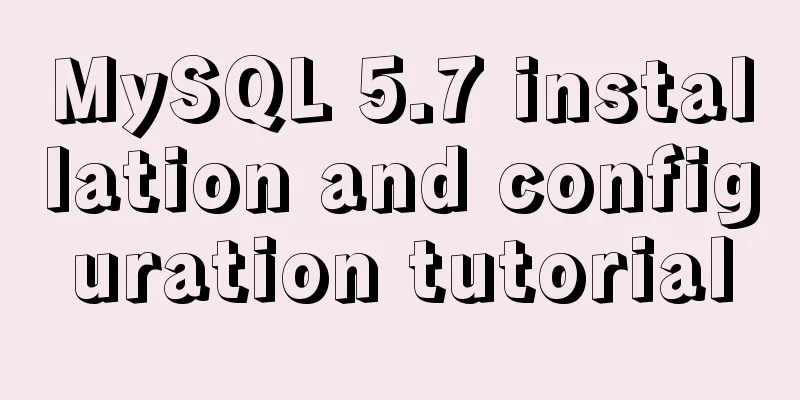 MySQL 5.7 installation and configuration tutorial