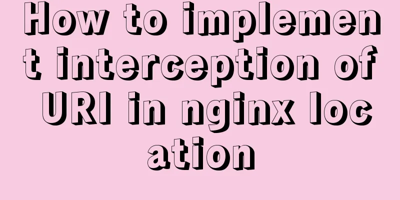 How to implement interception of URI in nginx location