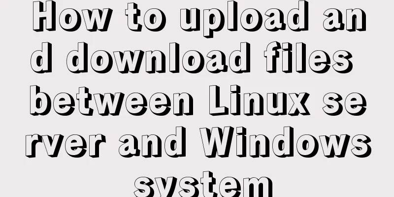 How to upload and download files between Linux server and Windows system