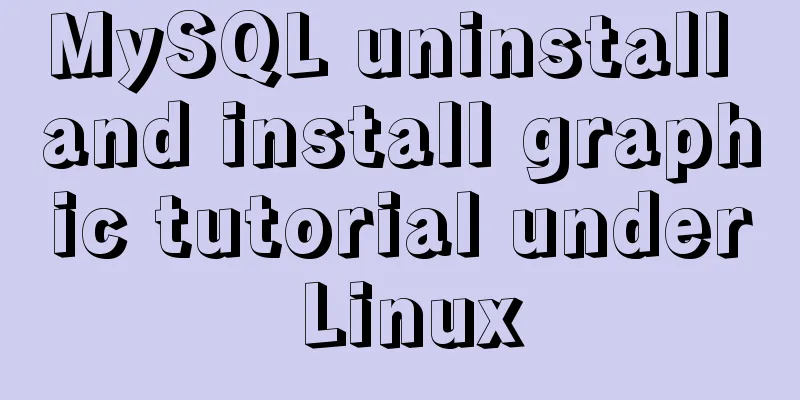 MySQL uninstall and install graphic tutorial under Linux