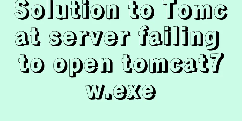 Solution to Tomcat server failing to open tomcat7w.exe